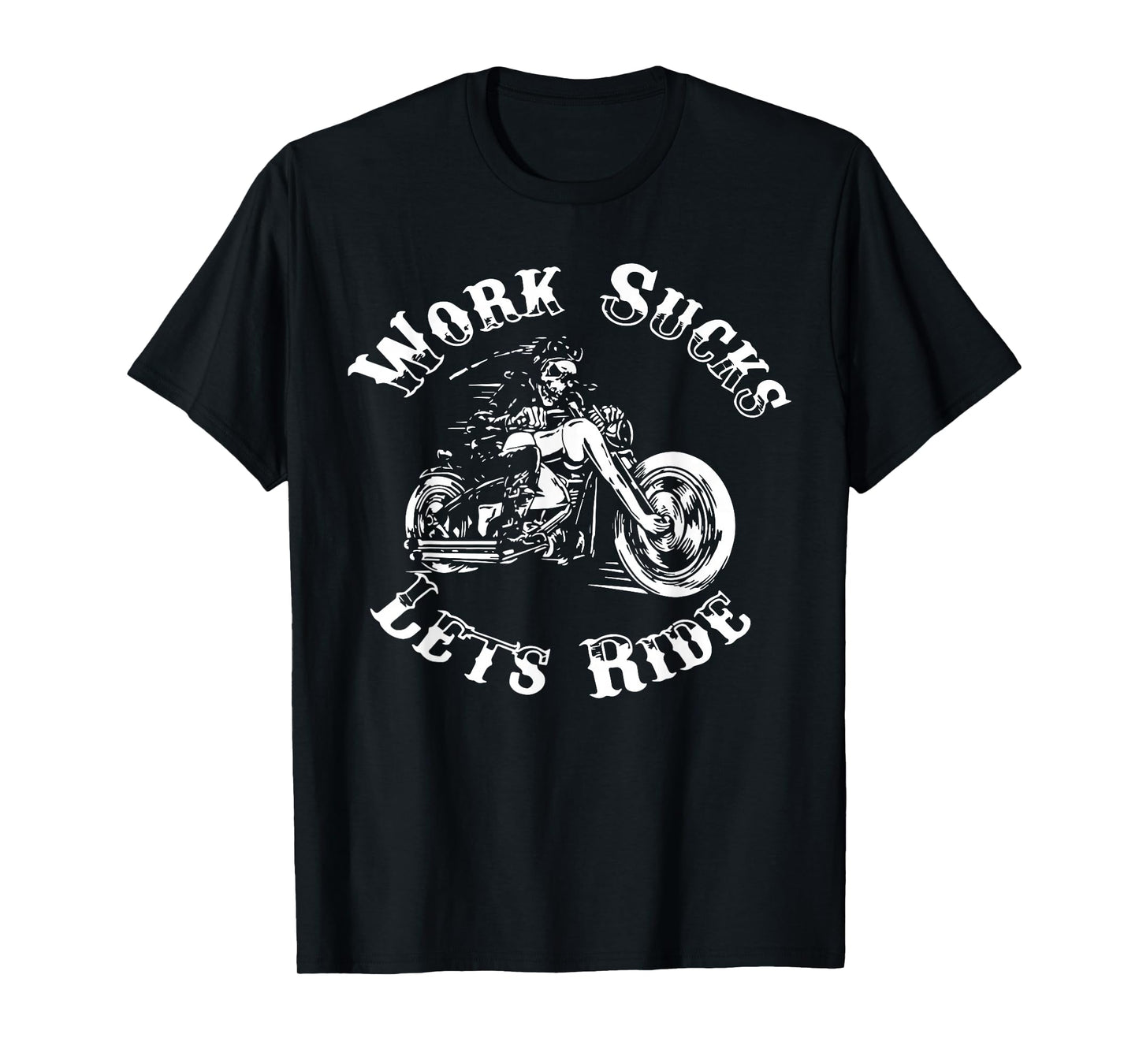 Work Sucks Lets Ride T-Shirt