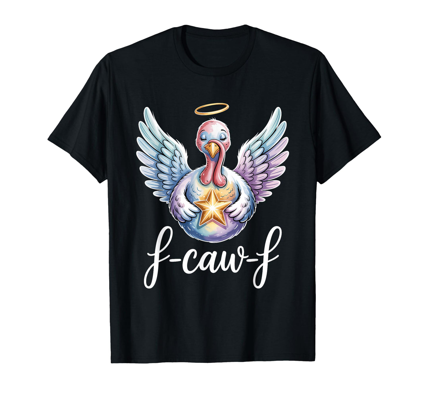 F Caw F Angel Turkey with Halo Holding Star T-Shirt
