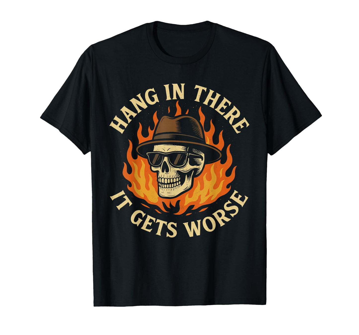 Hang in There It Gets Worse Shirt for Men, Funny Skeleton T-Shirt