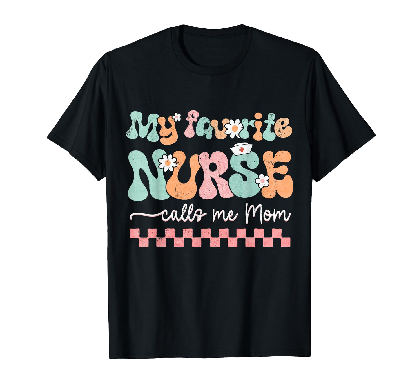 My Favorite Nurse Calls Me Mom Mother's Day RN Nursing Life T-Shirt
