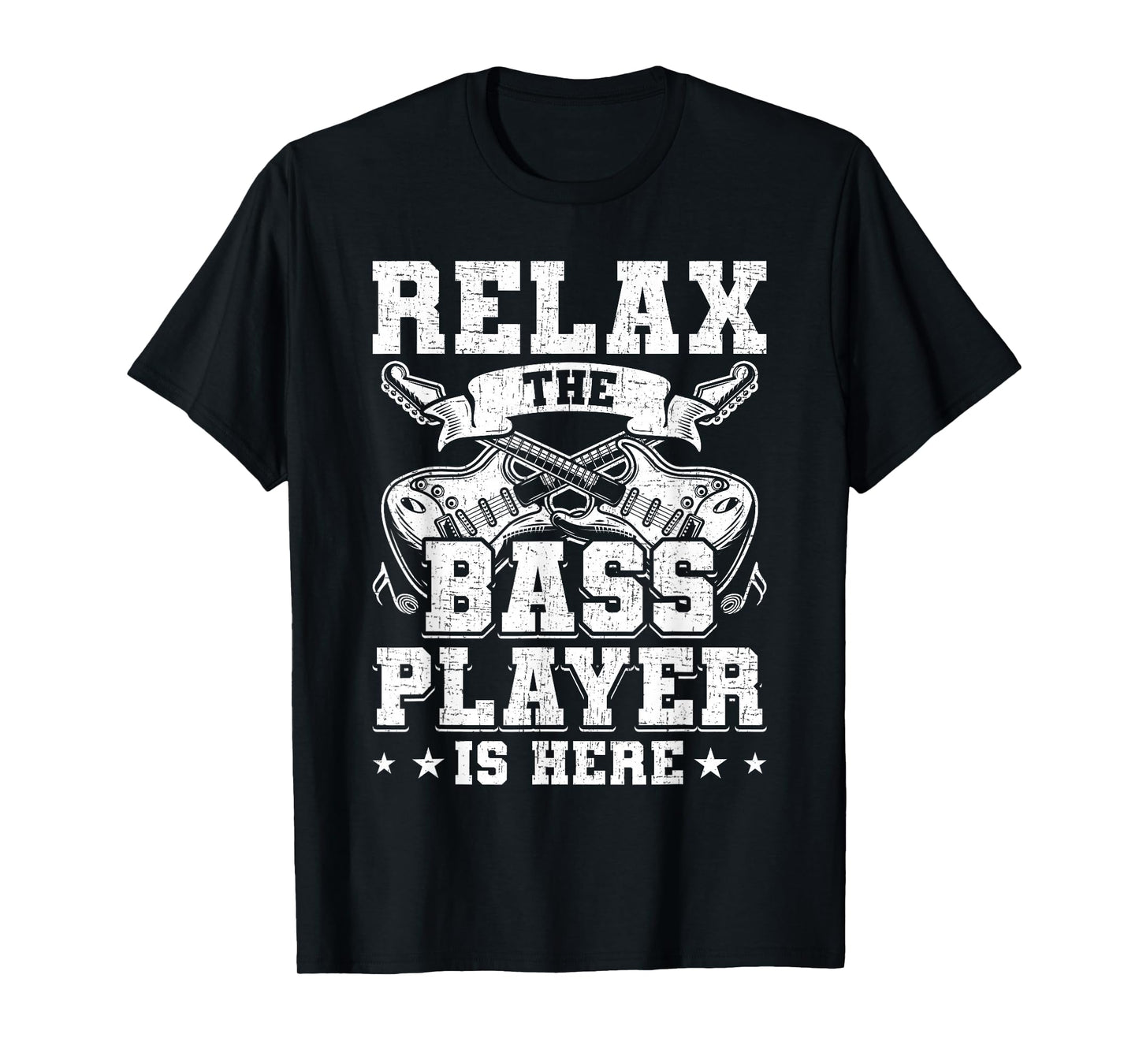 Relax the Base Player is Here Guitar Guitarist T-Shirt