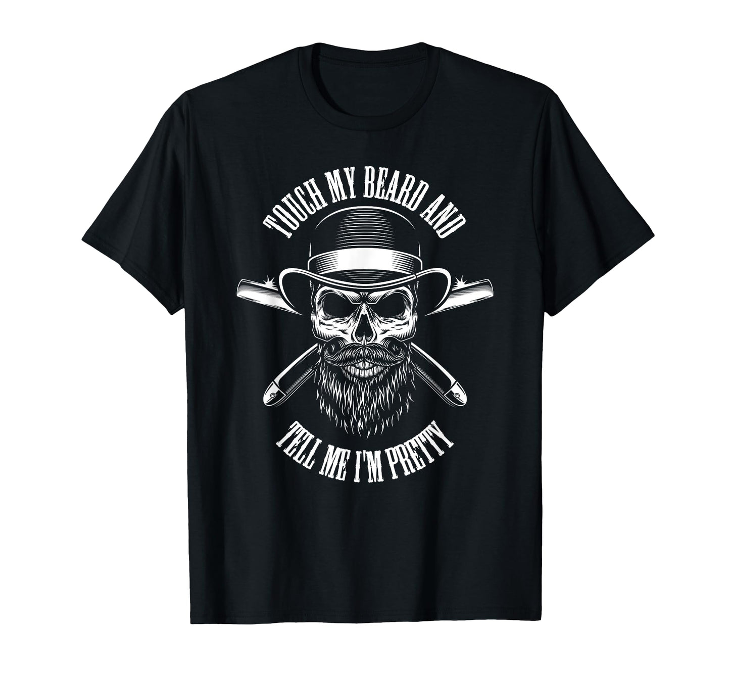 Touch My Beard And Tell Me I'm Pretty Funny Beard T-Shirt