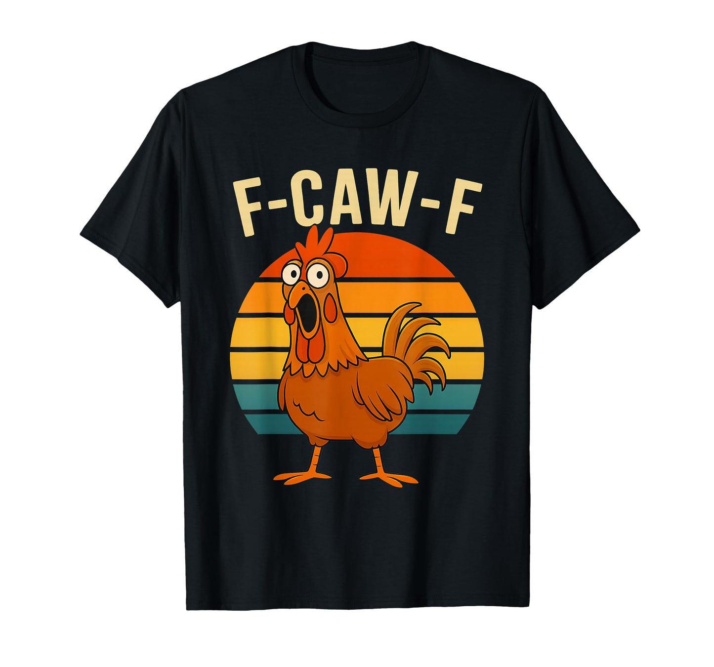 F-Caw-F Funny Meme Chicken Humor Quote Rooster T-Shirt