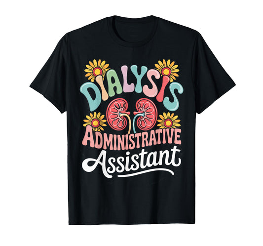 Dialysis Administrative Assistant Dialysis Nurse T-Shirt