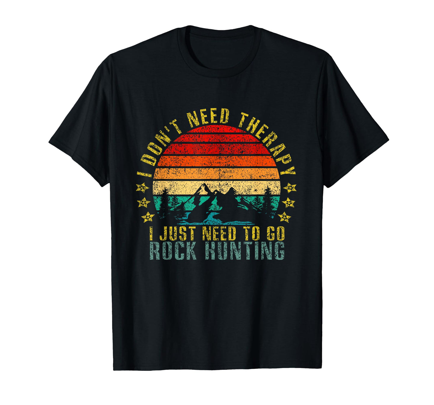 I Don't Need Therapy I Just Need To Go Rock Hunting Retro T-Shirt