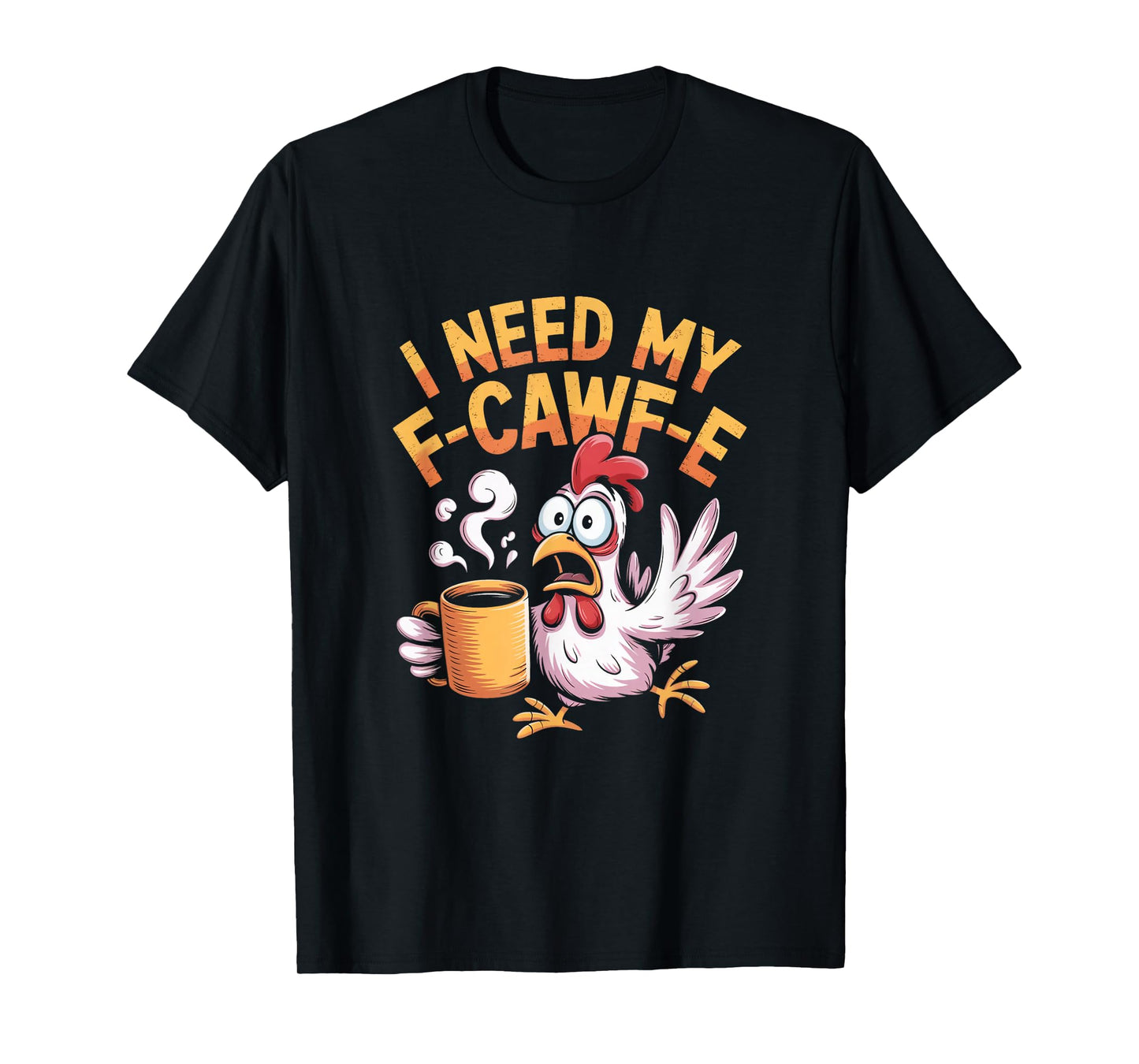 Funny Coffee F-Caw-F Chicken T-Shirt