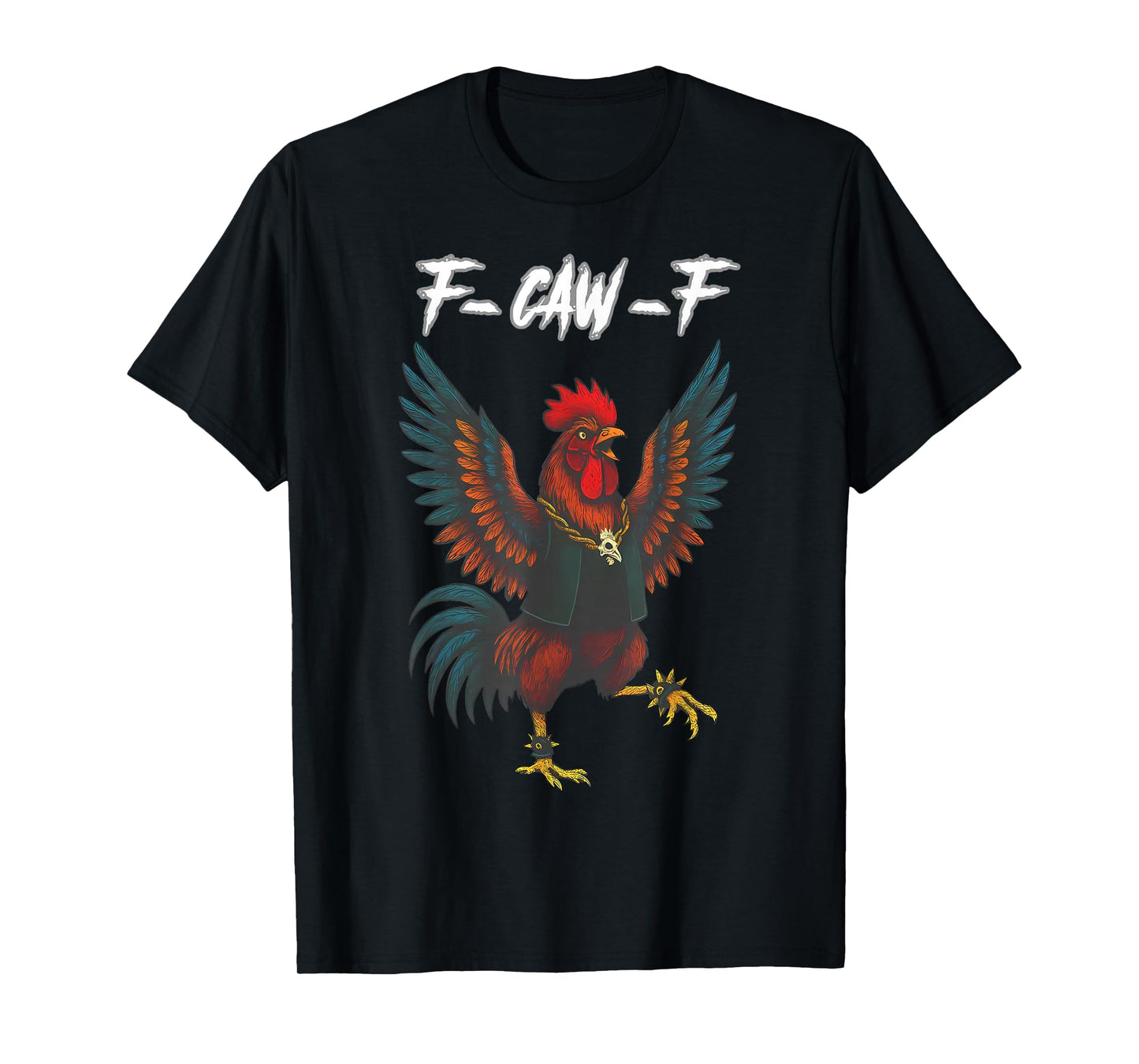 Funny F-Caw-F Chicken FCAWF Chicken T-Shirt