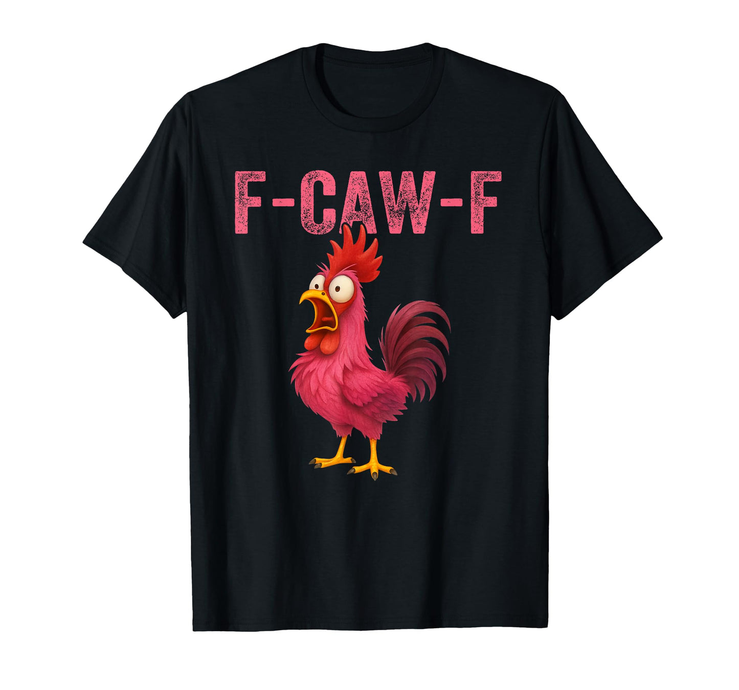 F-CAW-F Funny Rooster Chicken Farm Animal Humor Bird Lovers T-Shirt