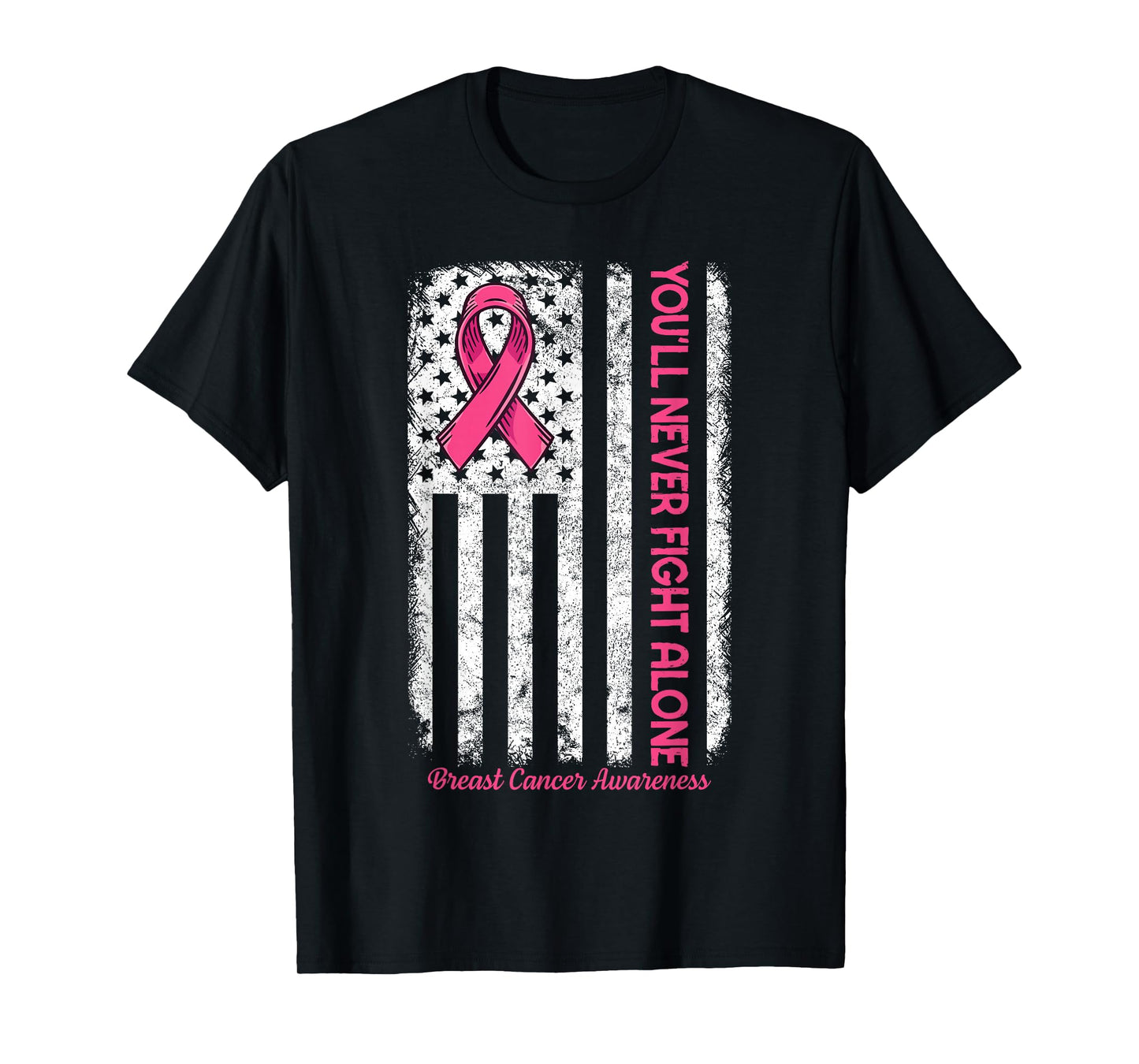 You'll Never fight Alone Flag Pink Breast Cancer Awareness T-Shirt