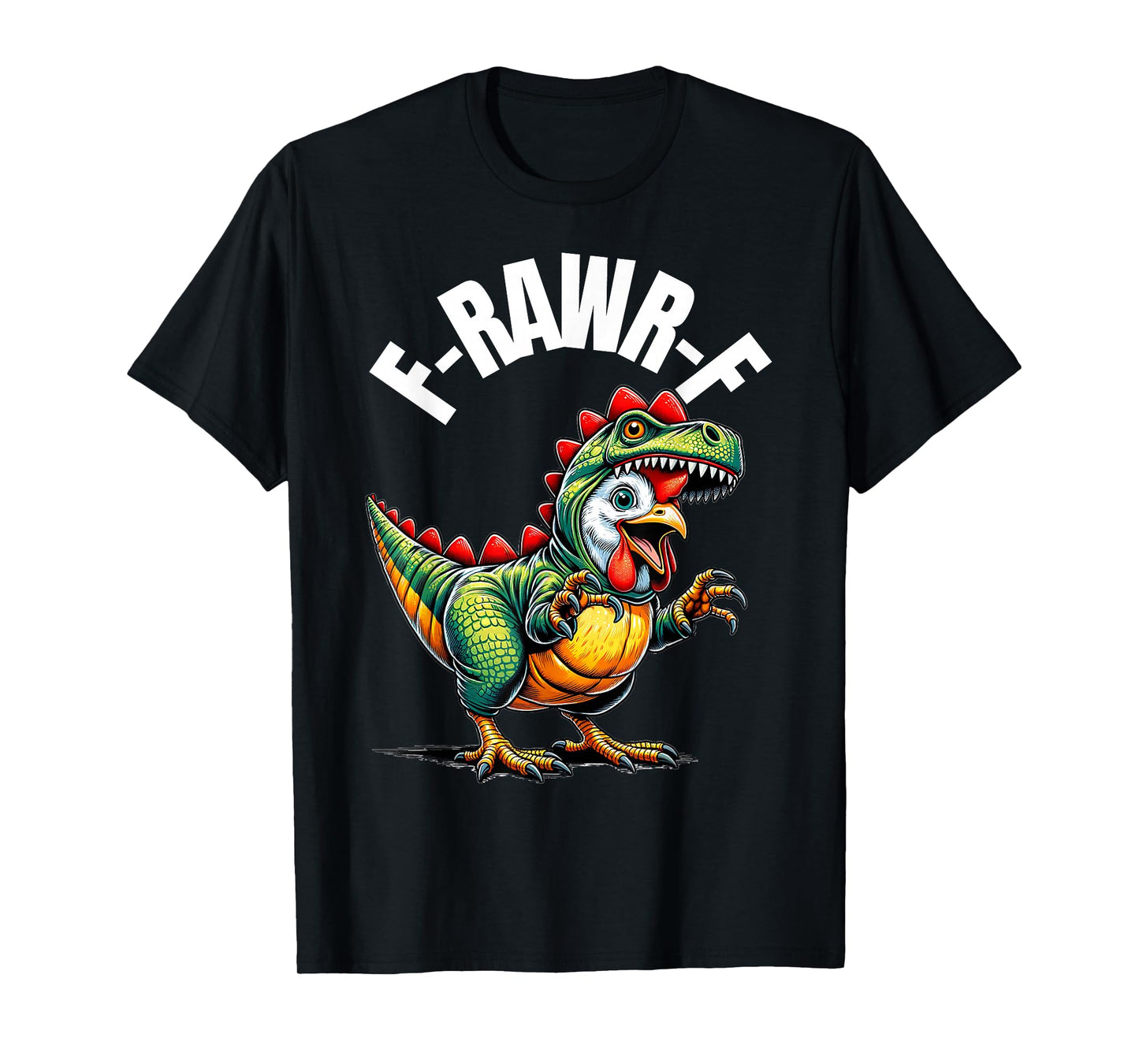 Funny F-Rawr-F F-Caw-F Chicken Tiny Dinosaur Quote Men Humor T-Shirt