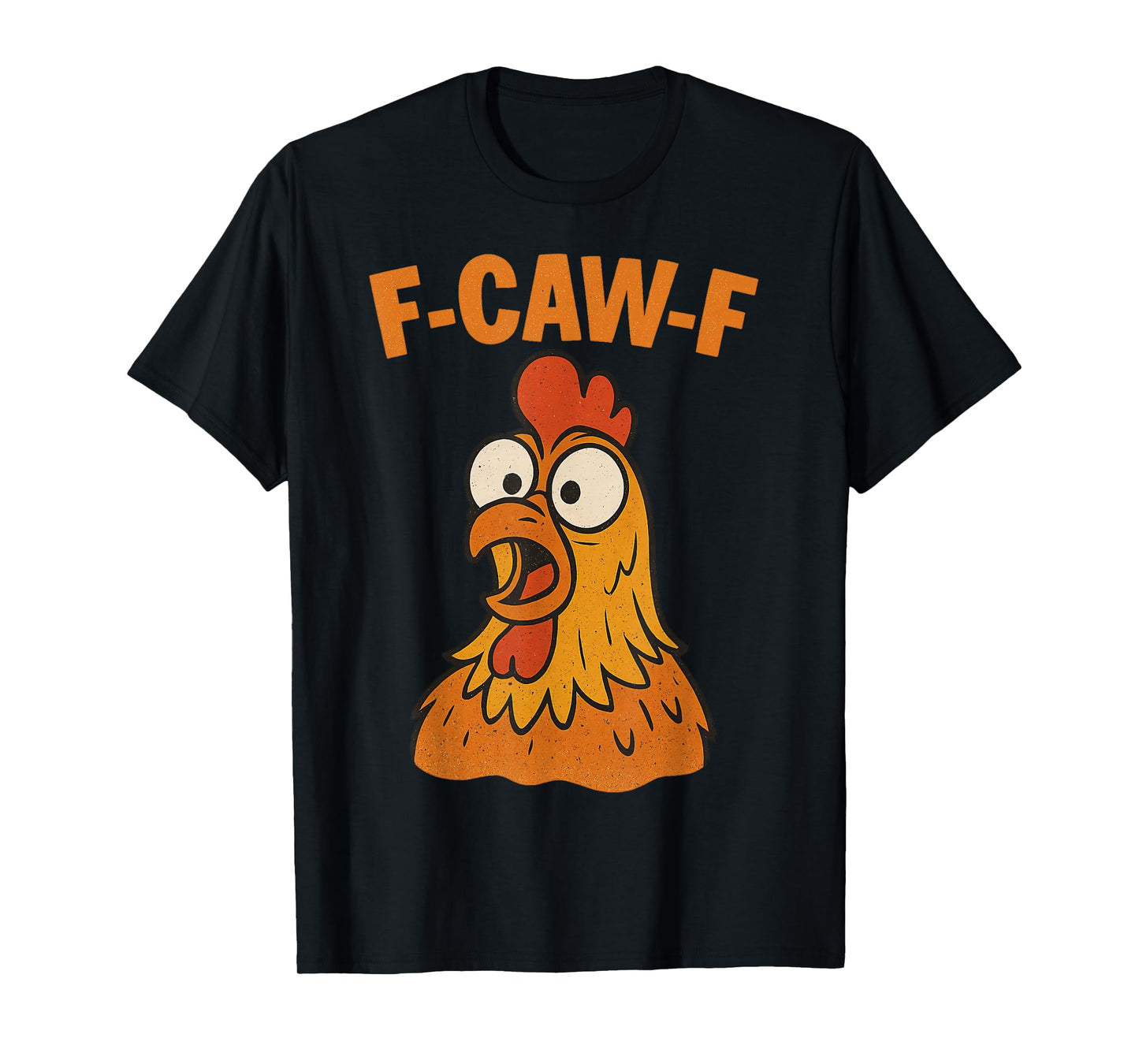 F-Caw-F Funny Chicken Humor F-Caw-F Quote Rooster Meme T-Shirt