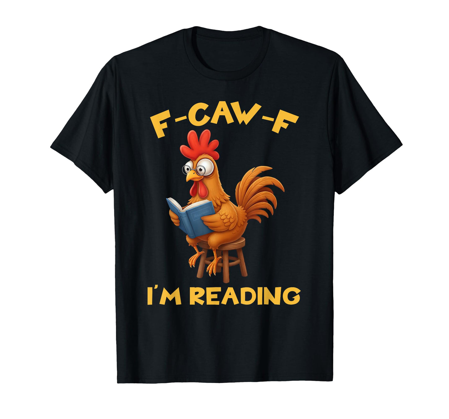 Funny F-Caw-F Rooster Bird F-Caw-F I'm Reading Book Graphic T-Shirt