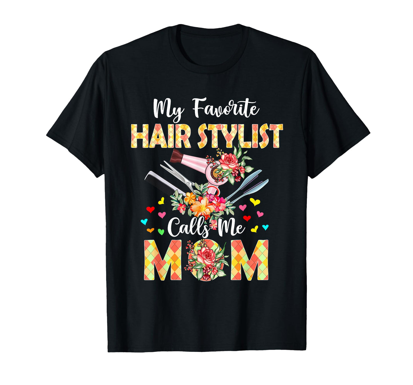 My Favorite Hair Stylist Calls Me Mom Mother's Day Proud Job T-Shirt