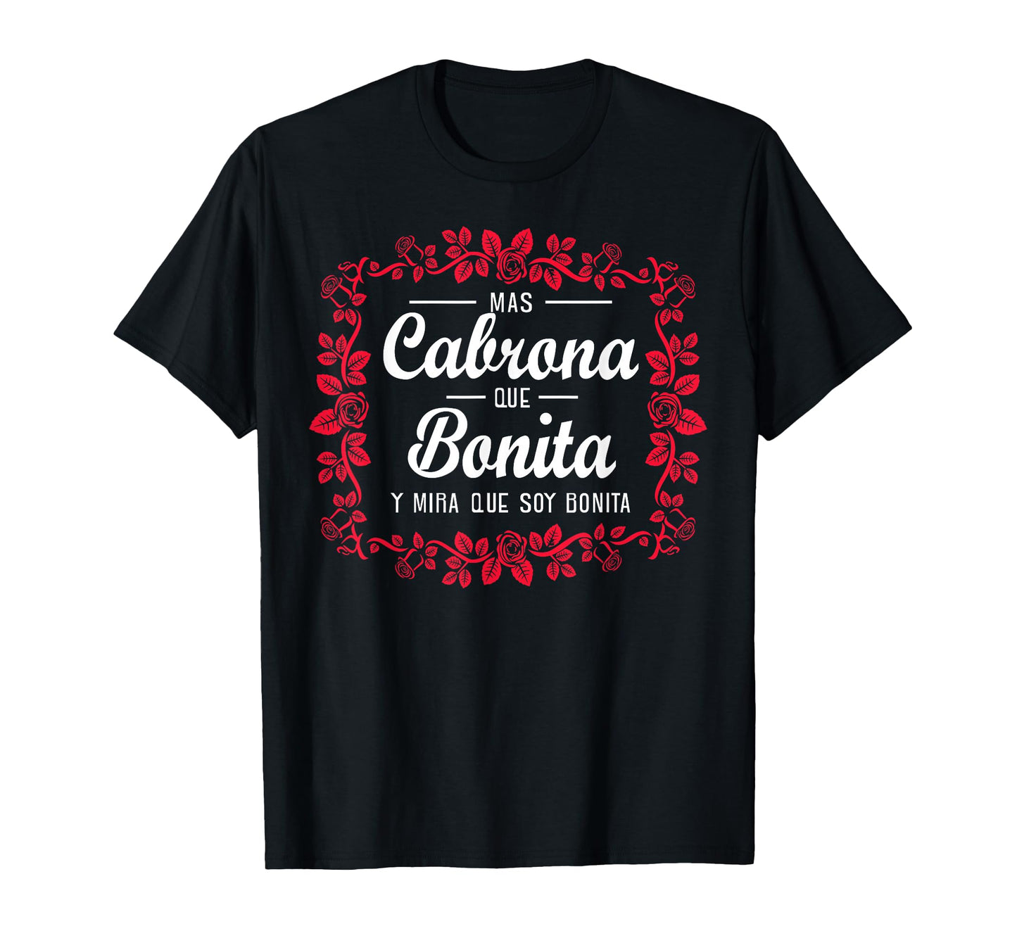 Soy mas cabrona que bonita y mira que soy muy bonita T-Shirt