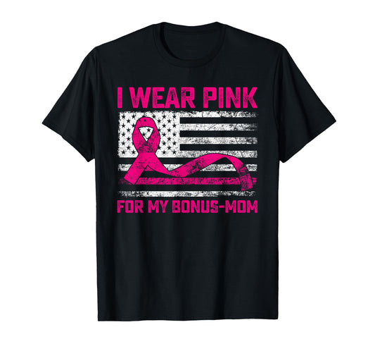 I Wear Pink For My Bonus Mom Breast Cancer Awareness Flag T-Shirt