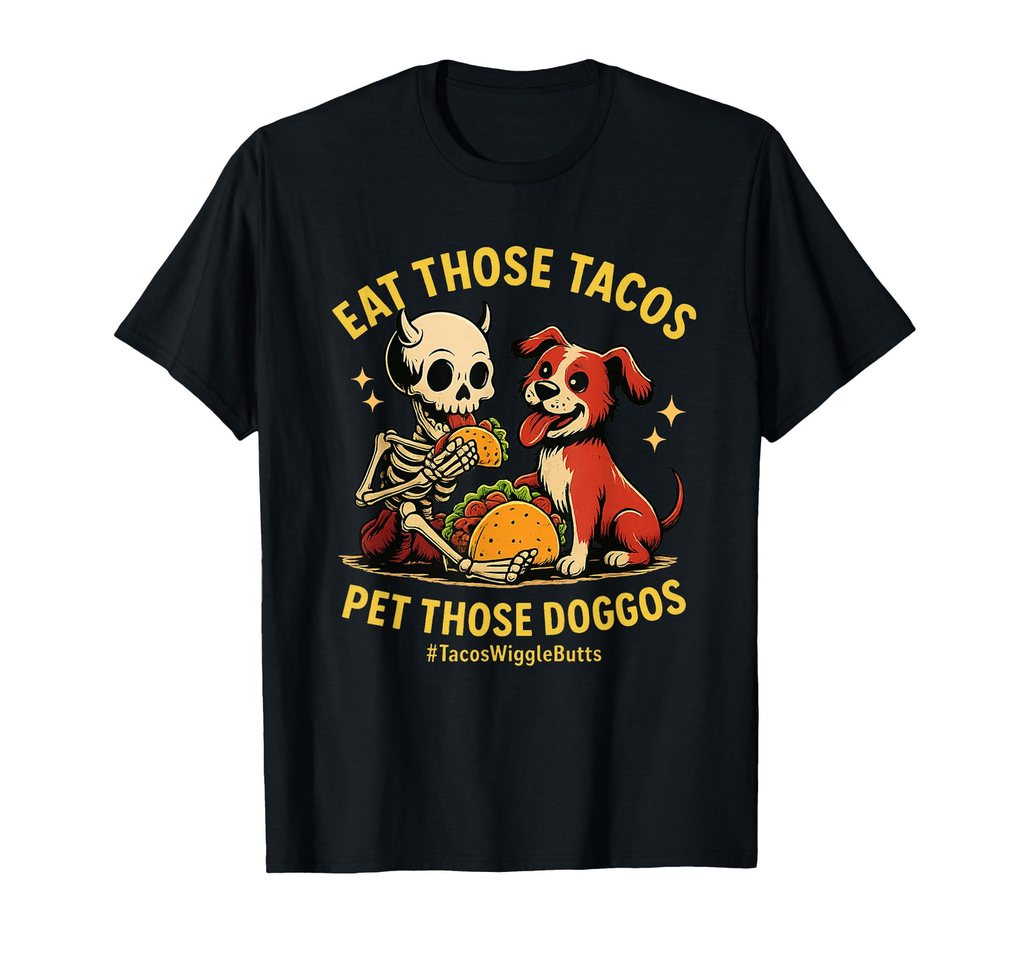 Eat Those Tacos Pet Those Doggos Funny Awesome T-Shirt