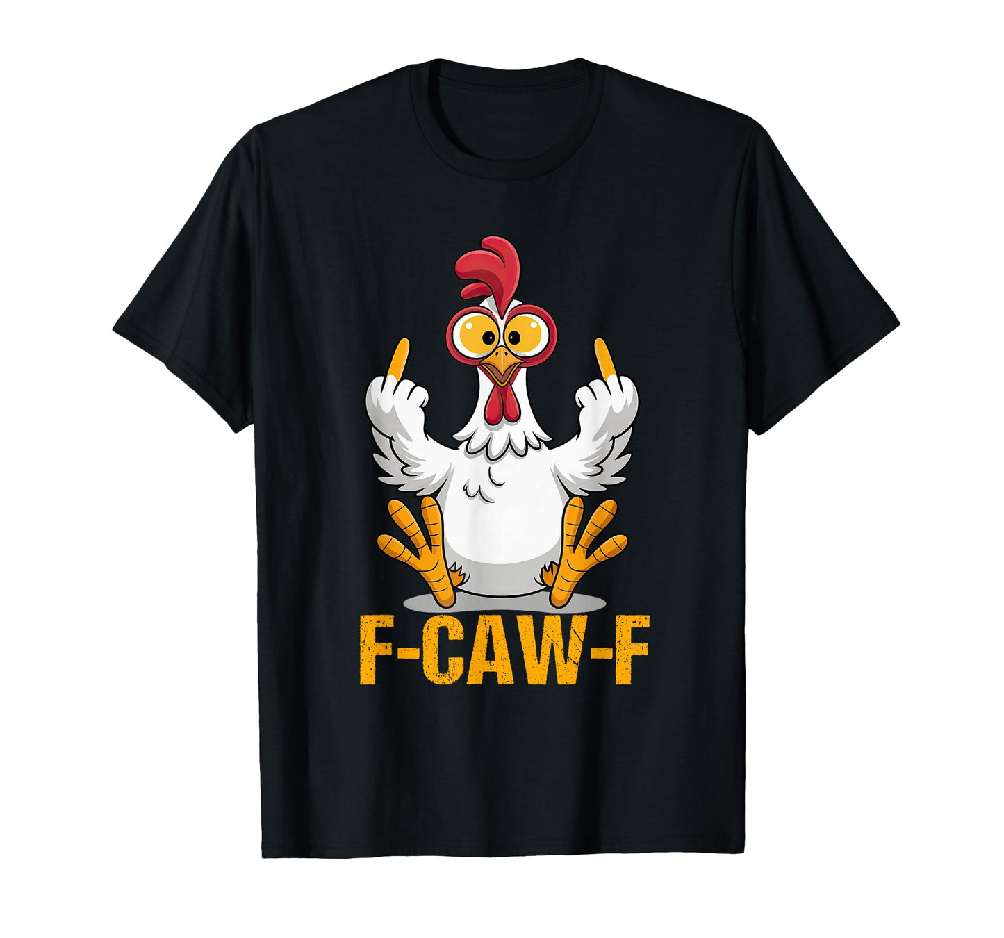 F-Caw-F Funny Chicken Humor Quote Rooster Meme T-Shirt