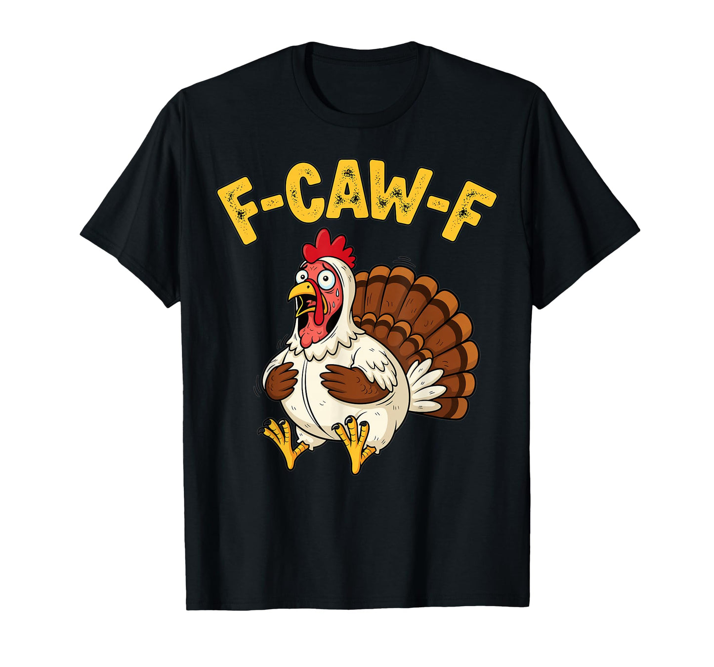 Funny Thanksgiving Chicken Turkey Humor F-Caw-F T-Shirt