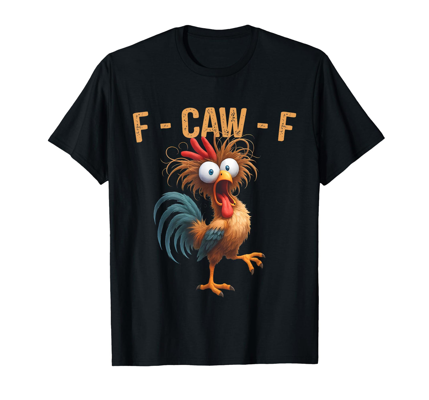 F-Caw-F Funny Chicken Humor Quote Rooster Meme Men Women T-Shirt