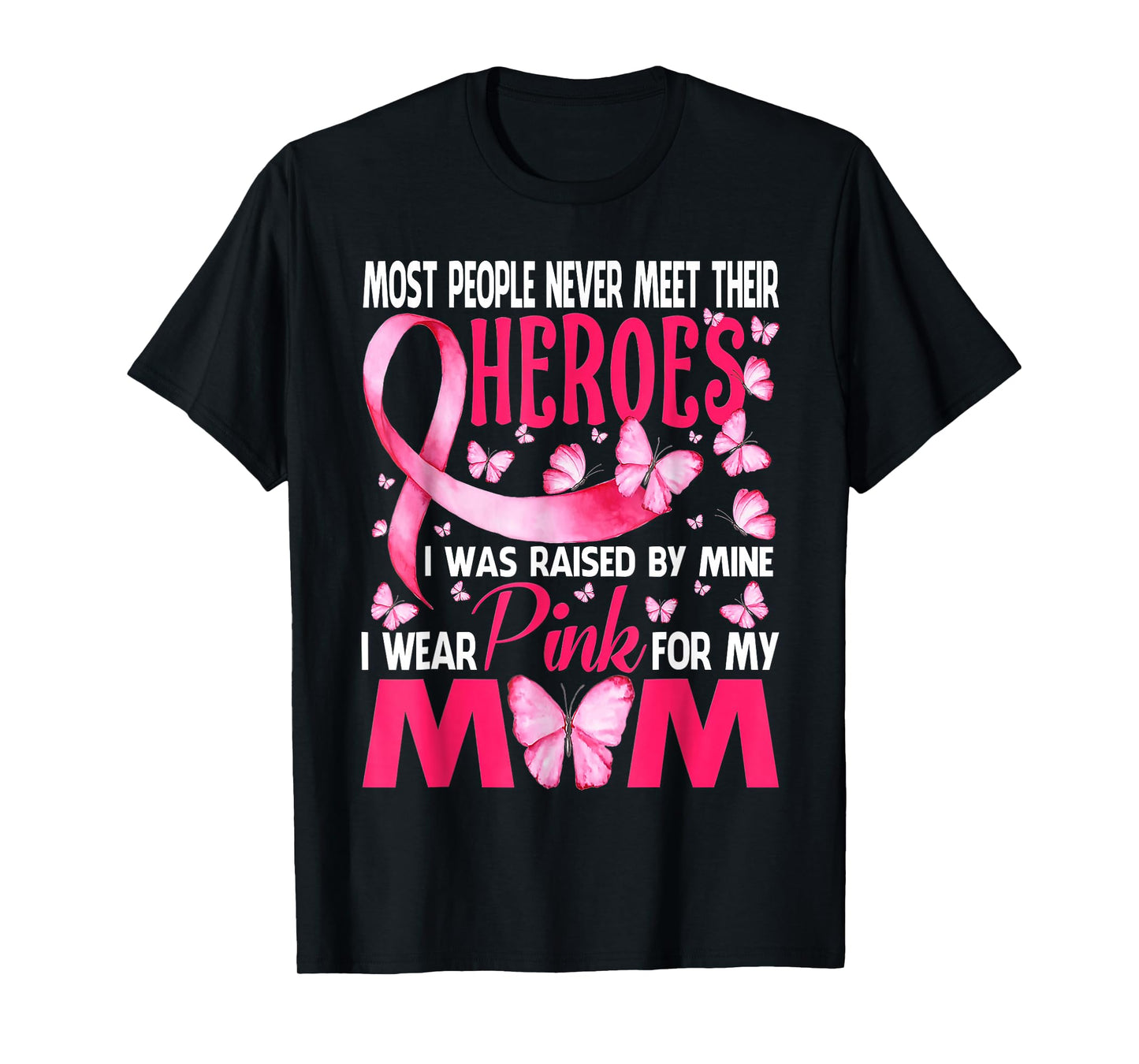 My Heroes I Wear Pink For My Mom Breast Cancer Awareness T-Shirt
