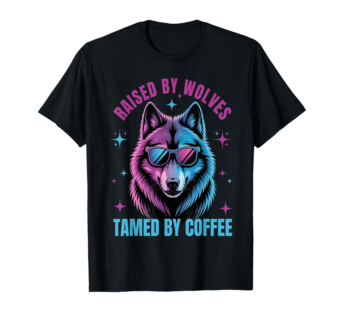 Raised by Wolves Tamed by Coffee Lover Wolf Saying Wolf T-Shirt