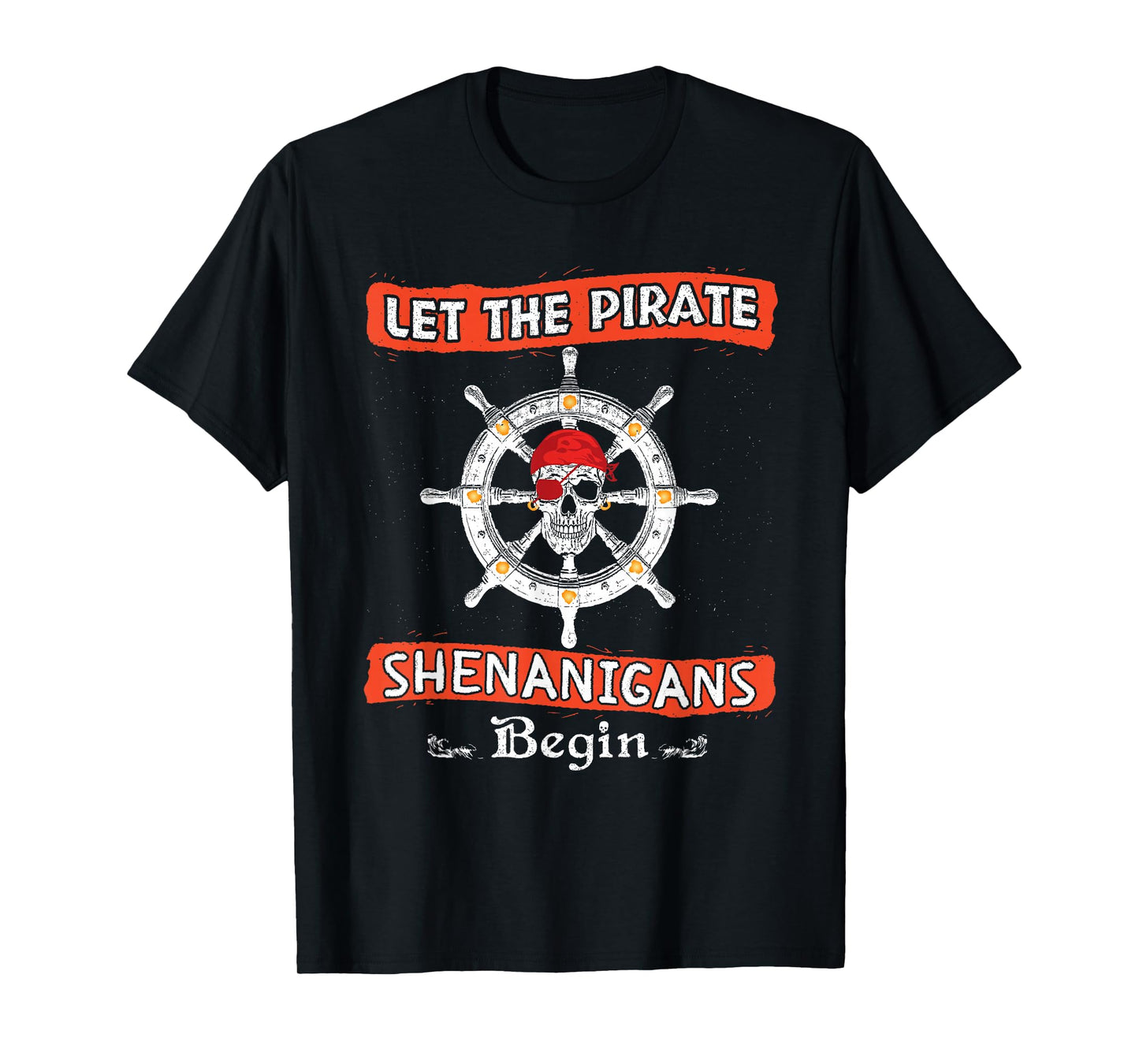 Funny Skeleton let The Pirate Shenanigans Begin Halloween T-Shirt