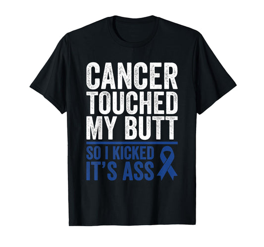Colorectal Cancer Touched My Butt Kick Colon Cancer Butt T-Shirt