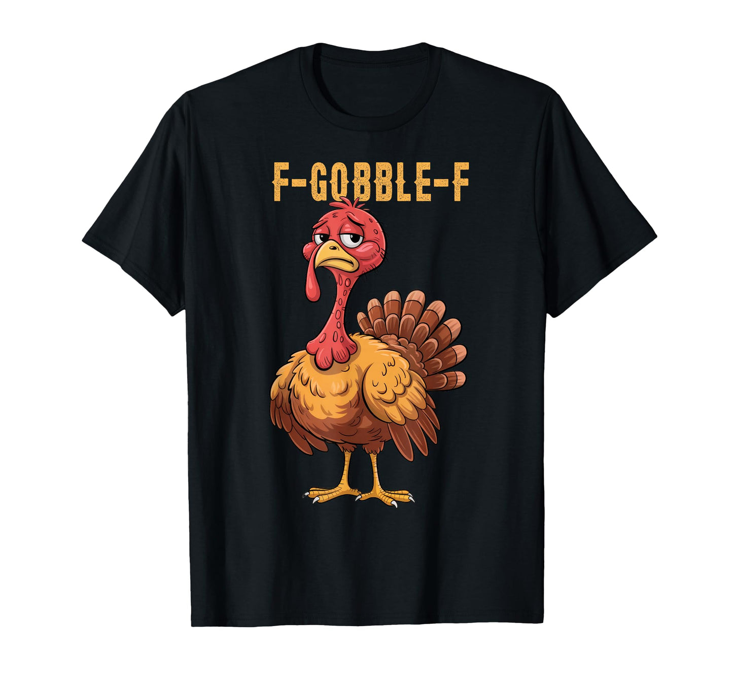 Funny F Gobble F Turkey Chicken Quote Turkey Meme T-Shirt