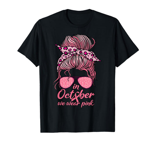 In October We Wear Pink Messy Bun Breast Cancer Women T-Shirt