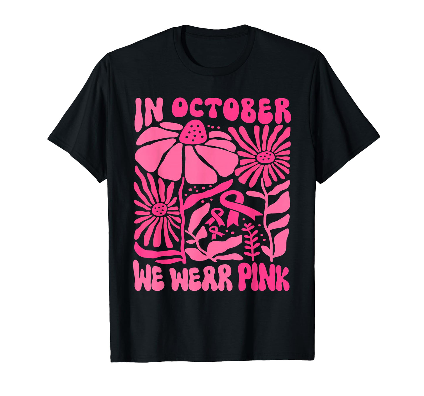 in October We Wear Pink Breast Cancer Awareness Pink Ribbon T-Shirt