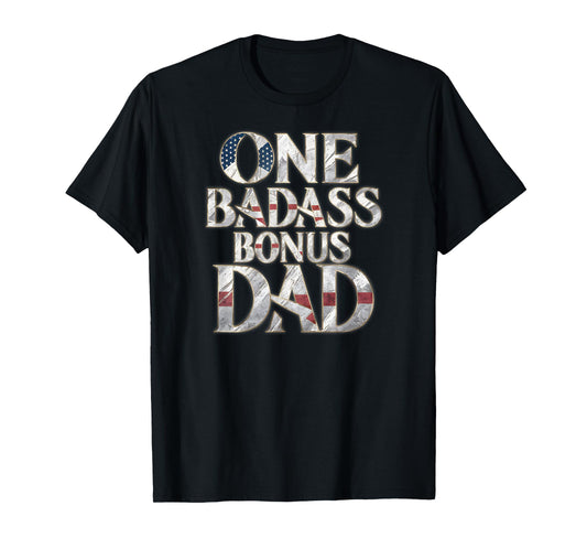 One Badass Bonus Dad Father's Day T-Shirt