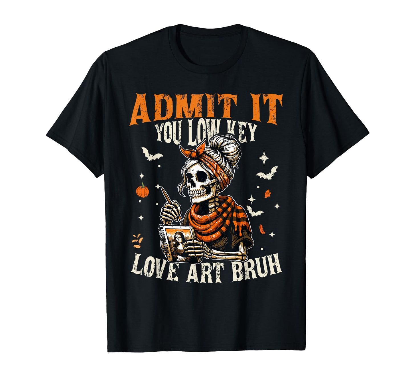 Admit It You Low Key Love Art Bruh Halloween Art Teacher T-Shirt
