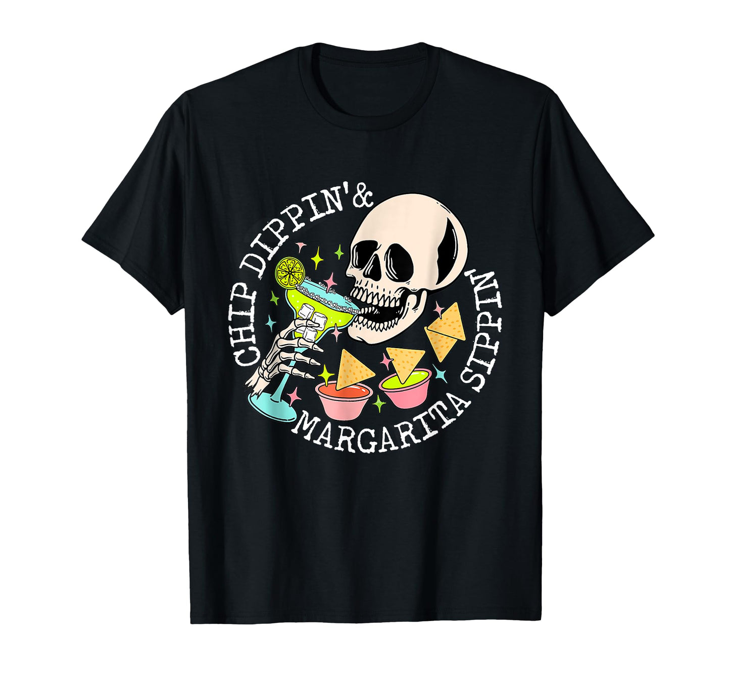 Chip Dippin Margarita Sippin Skull Skeleton Cinco de Mayo T-Shirt