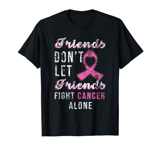 Friends Dont Let Friends Fight Alone Breast Cancer Awareness T-Shirt