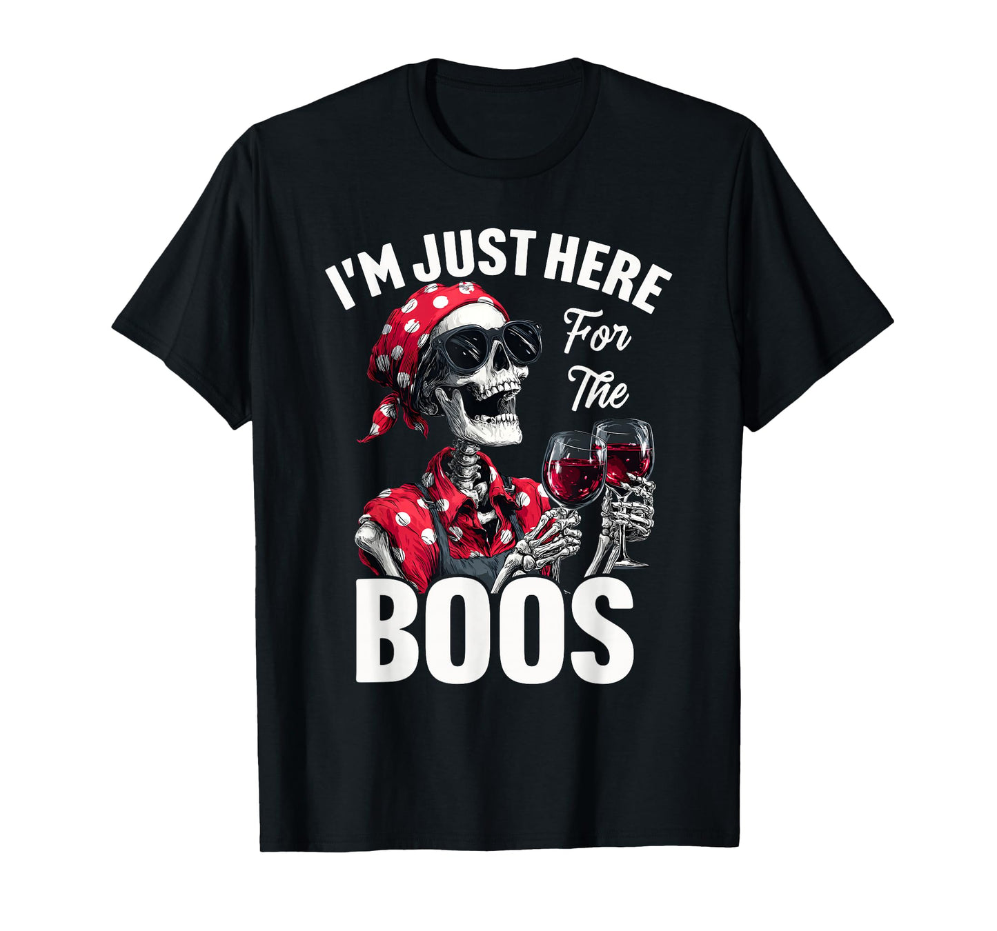 I'm Just Here for The Boos Funny T-Shirt