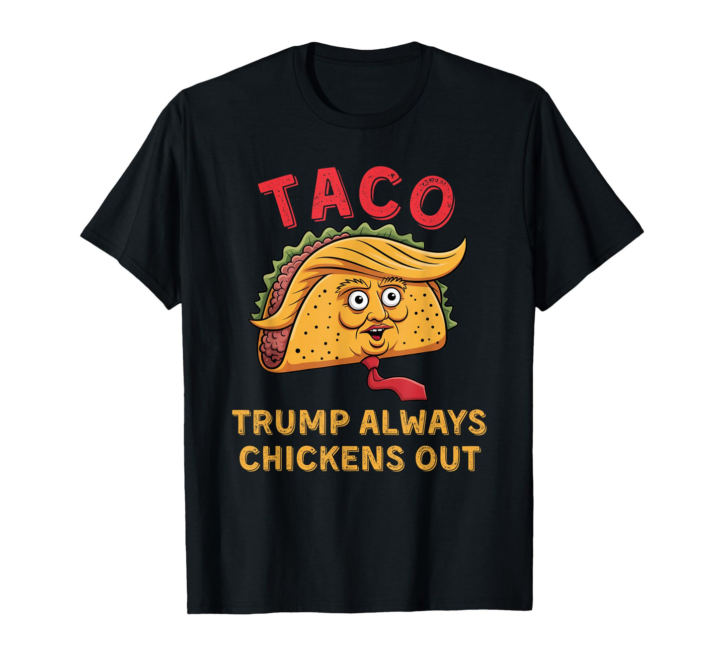 TACO - Trump Always Chickens Out - Anti Trump Nickname T-Shirt