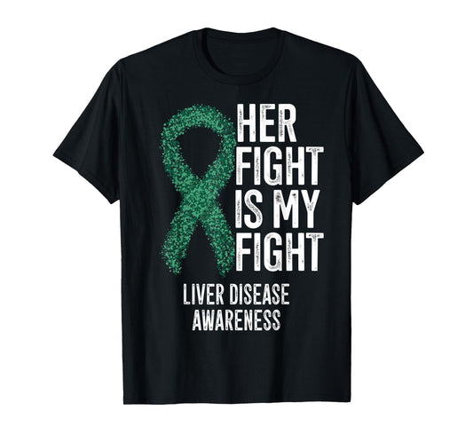 Cirrhosis Her Fight Is My Fight Liver Disease Awareness T-Shirt