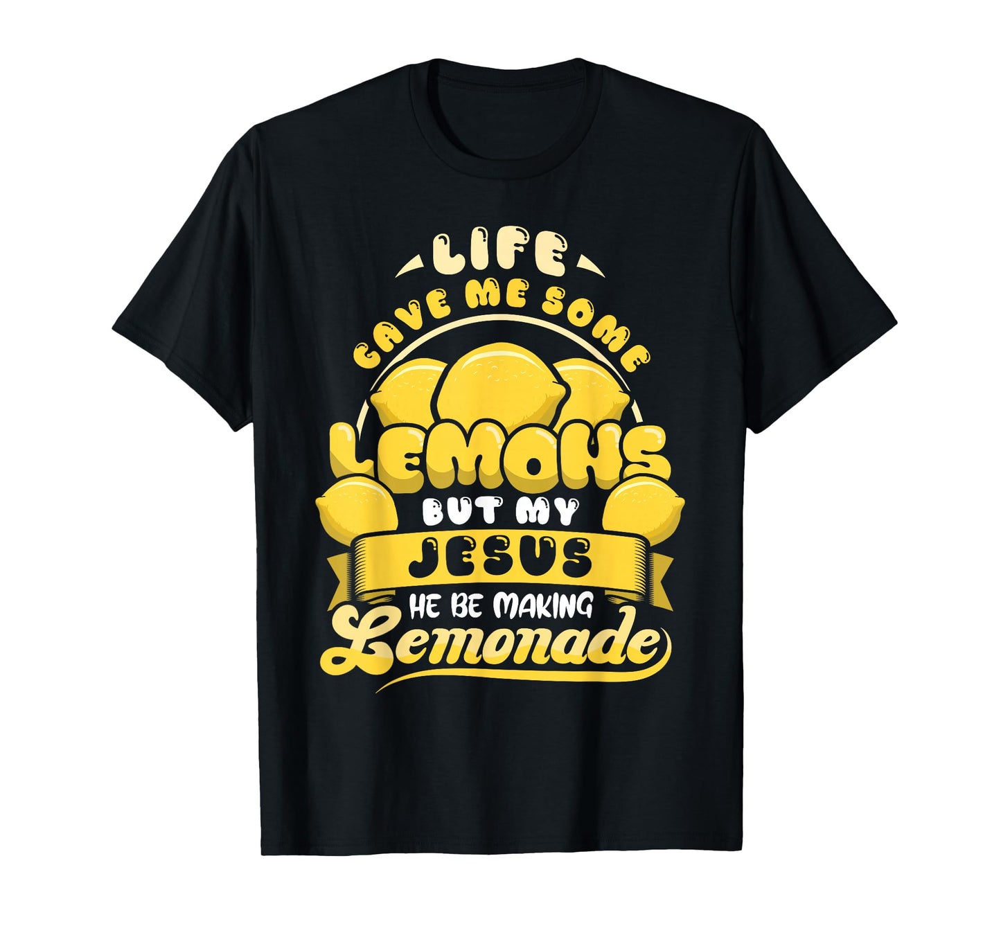 Christian Humor Jesus Making Lemonade Life Gave Lemon Lover T-Shirt