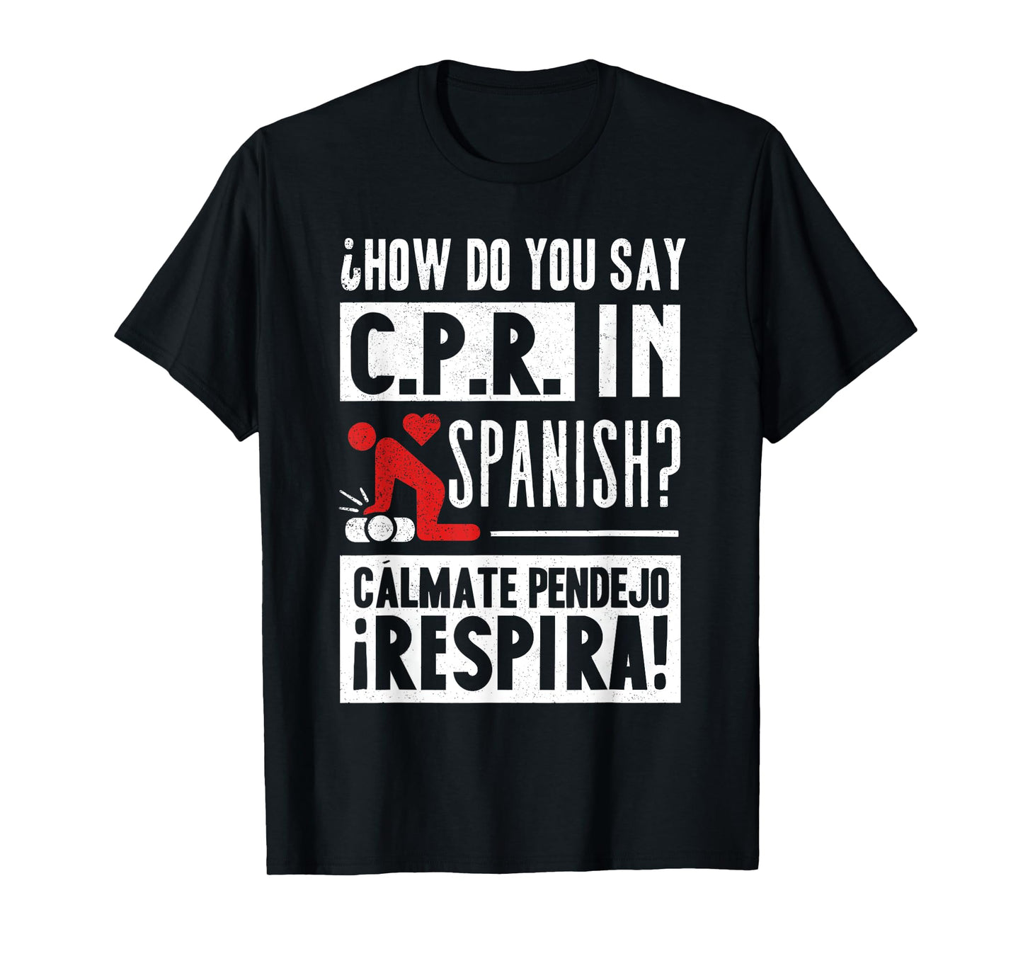 How Do You Say C.P.R in Spanish? Calmate y Respira T-Shirt