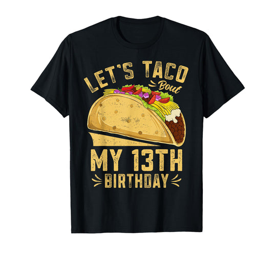 13 Year Old Funny Let's Taco Bout My 13th Birthday T-Shirt