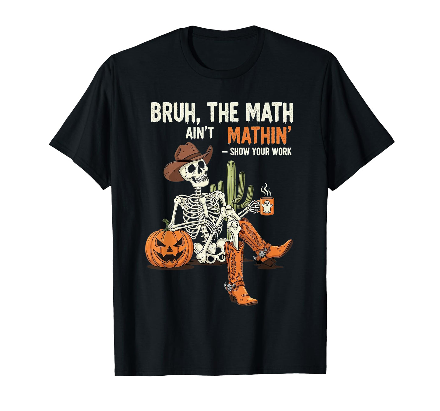 Bruh The Math Aint Mathin Skeleton Funny Halloween Humor T-Shirt