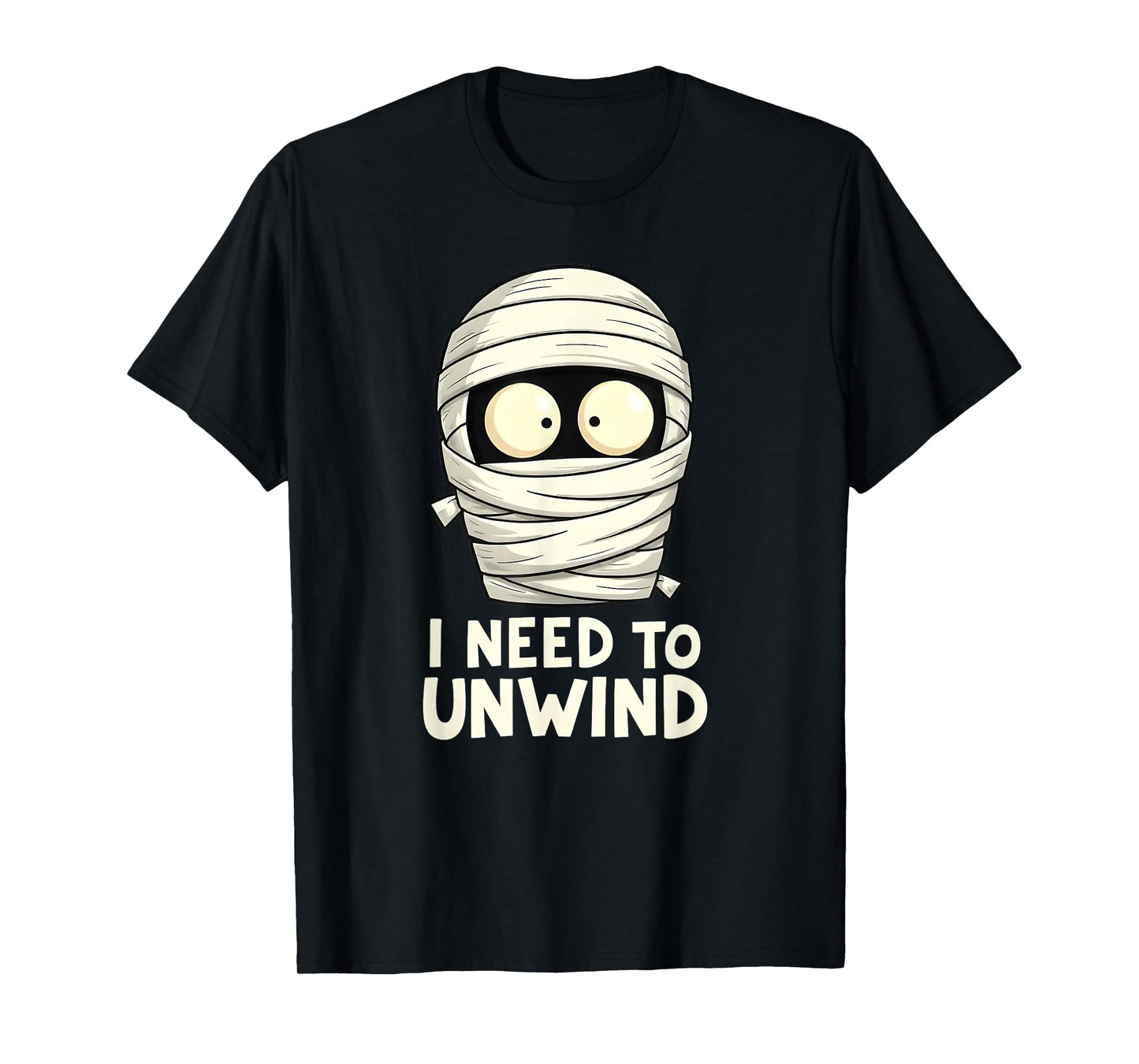 I Need to Unwind Funny Mummy Halloween T-Shirt