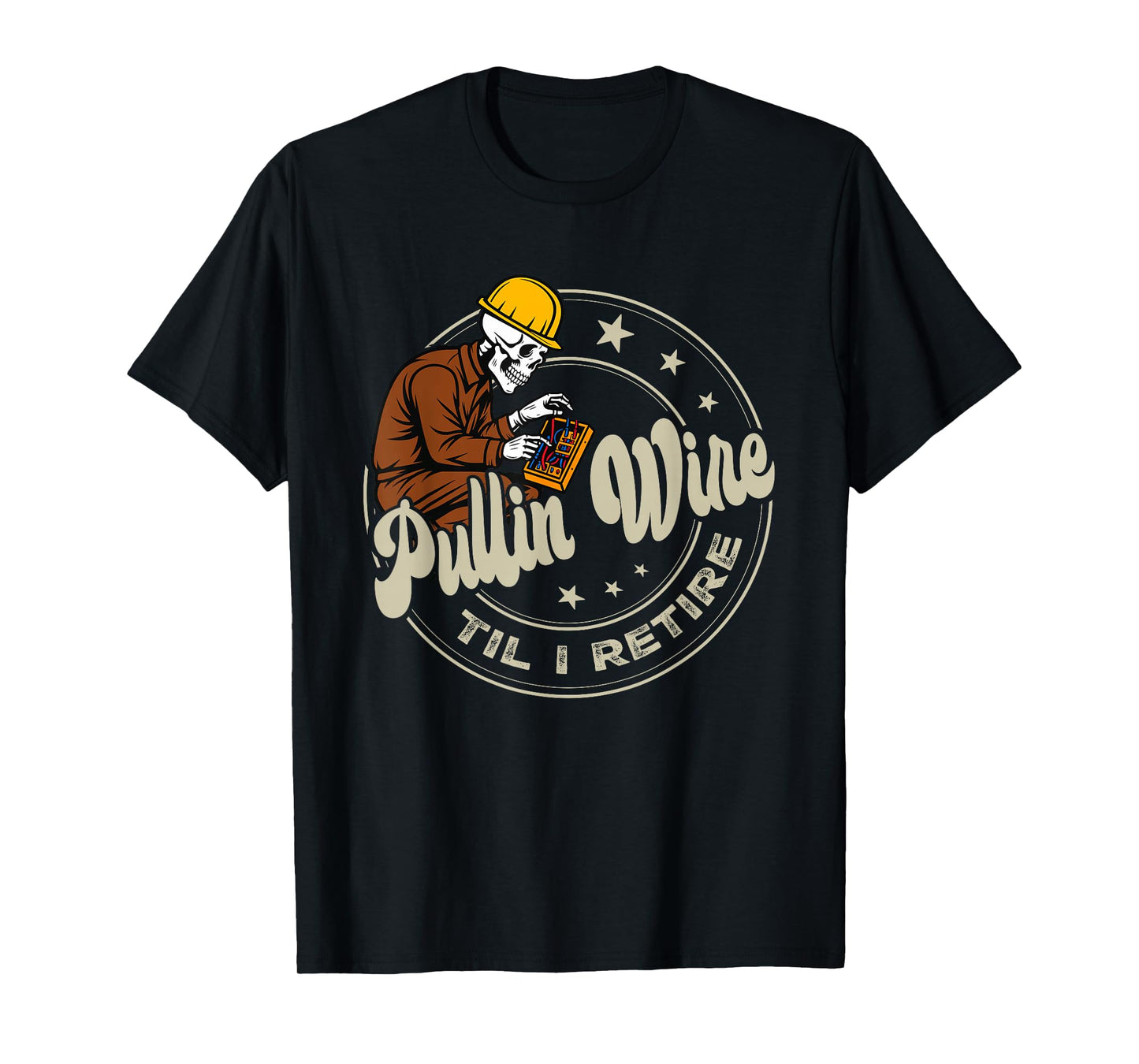Pullin Wire Til I Retire Skeleton Electrician Fathers Day T-Shirt