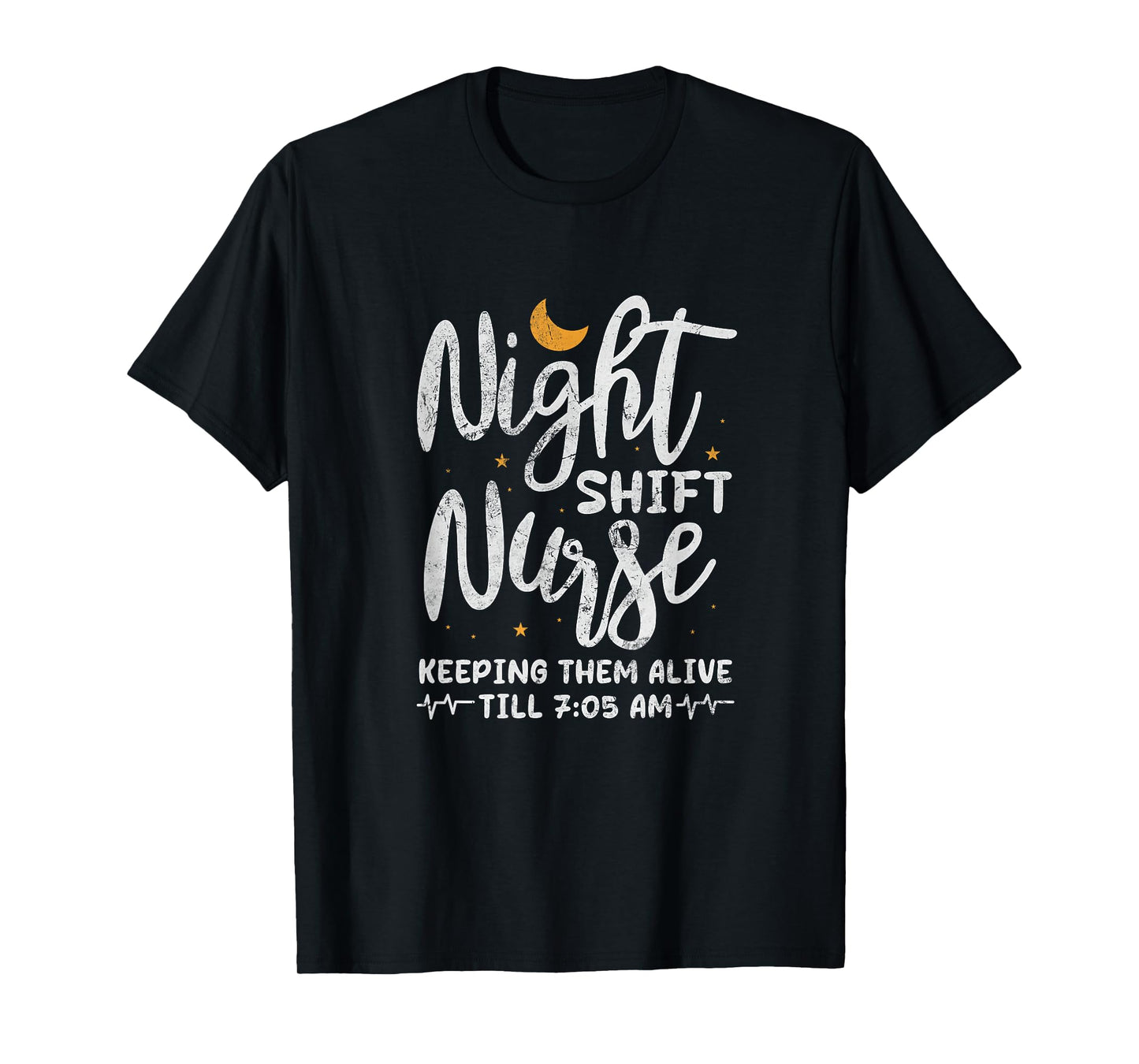 Night Shift Nurse Keeping Them Alive Till 7:05 AM Distressed T-Shirt
