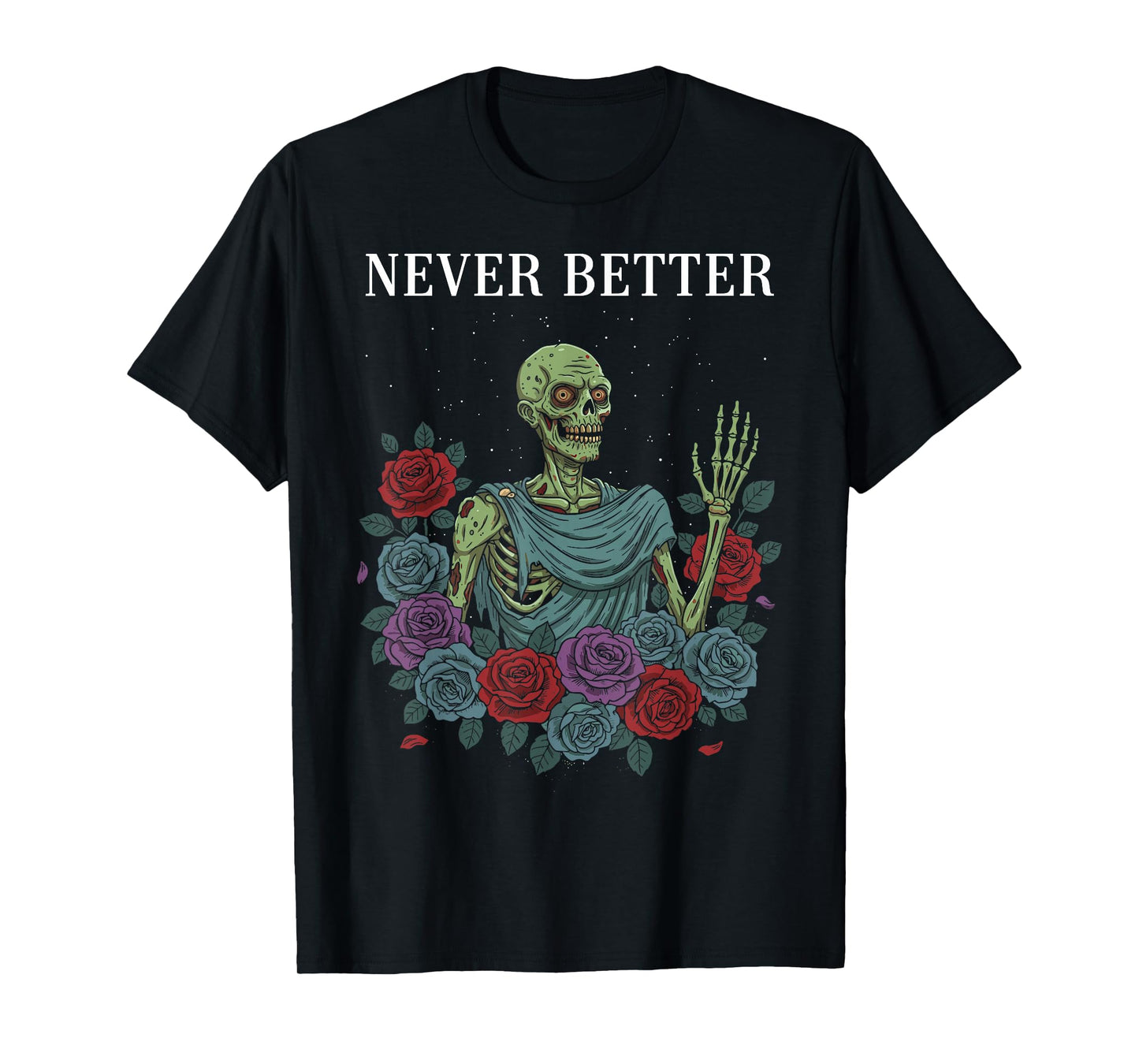 Never Better Zombie Skeleton Rose Halloween Shirts for Women T-Shirt