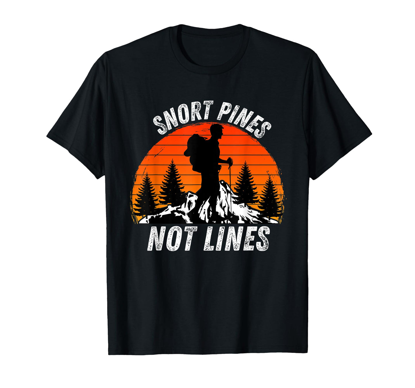 Snort Pines Not Lines - Funny Retro Vintage Nature Hiking T-Shirt