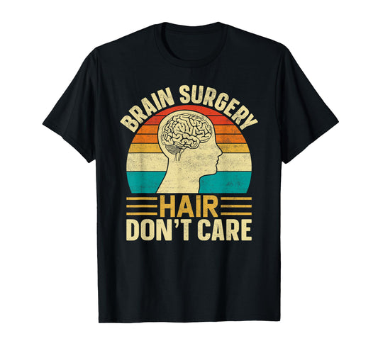Brain Surgery Hair Don't Care - Retro Brain Surgery Survivor T-Shirt