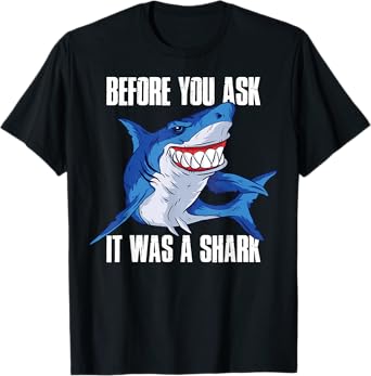 Before You Ask It Was a Shark Amputee T-Shirt