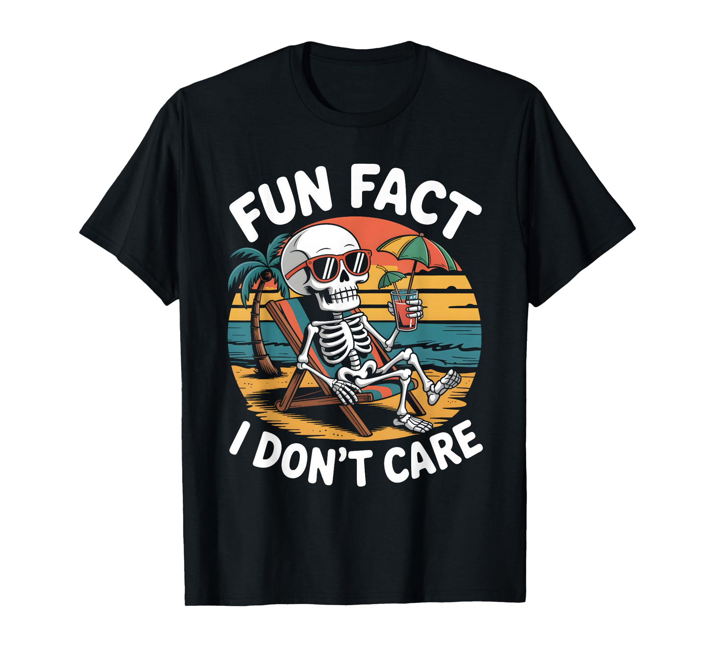 Fun Fact I Don’t Care Funny Saying Quote Skeleton Summer T-Shirt