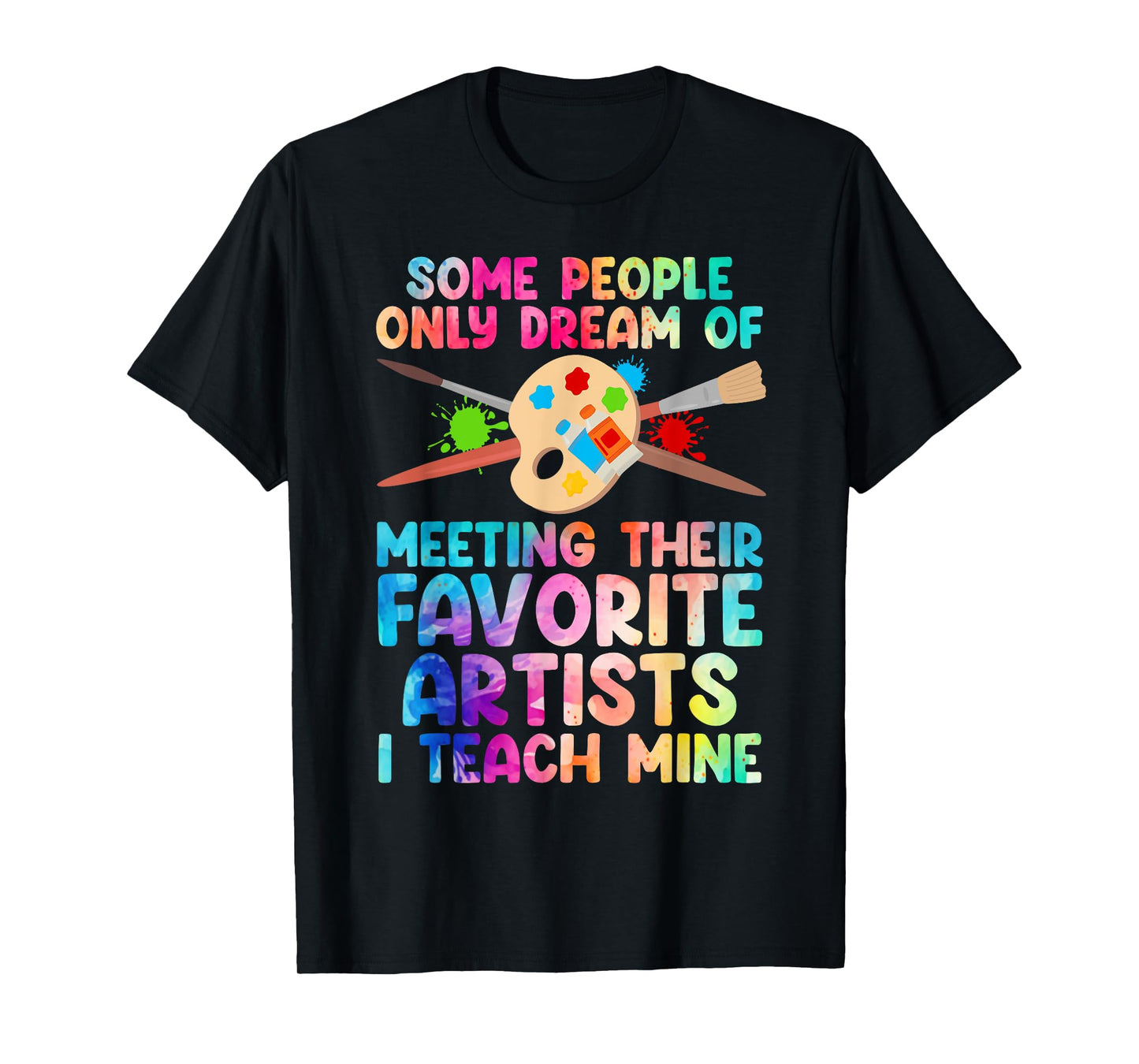 Art Teacher Design For Men Women Art Teacher Appreciation T-Shirt